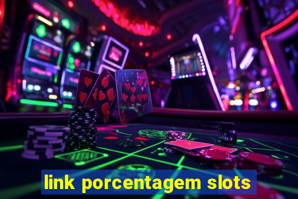 link porcentagem slots